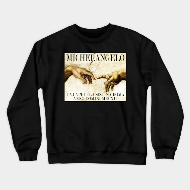 Vintage Retro Michelangelo La Cappella Sistina Roma Anno Domini MDCXII - Hands Michelangelo Painting - The creation of Adam Crewneck Sweatshirt by DazzlingApparel